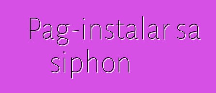 Pag-instalar sa siphon