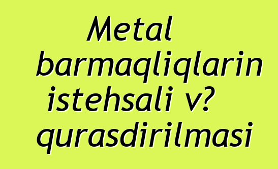 Metal barmaqlıqların istehsalı və quraşdırılması