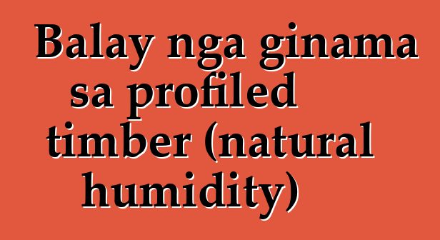 Balay nga ginama sa profiled timber (natural humidity)