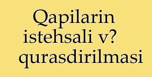 Qapıların istehsalı və quraşdırılması