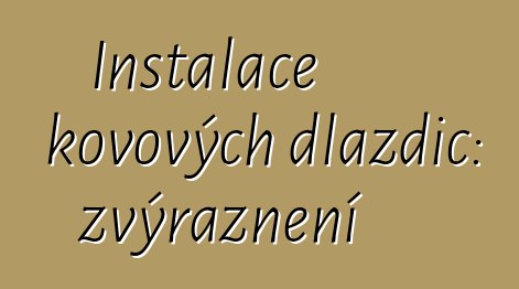 Instalace kovových dlaždic: zvýraznění