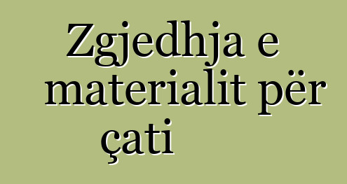 Zgjedhja e materialit për çati