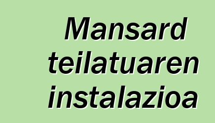 Mansard teilatuaren instalazioa