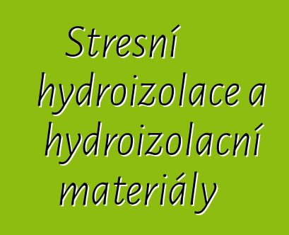 Střešní hydroizolace a hydroizolační materiály