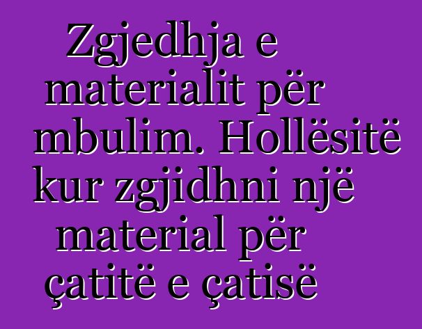 Zgjedhja e materialit për mbulim. Hollësitë kur zgjidhni një material për çatitë e çatisë