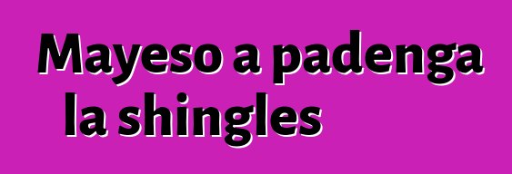 Mayeso a padenga la shingles