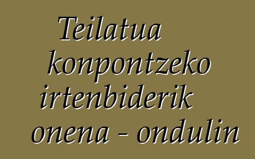 Teilatua konpontzeko irtenbiderik onena - ondulin