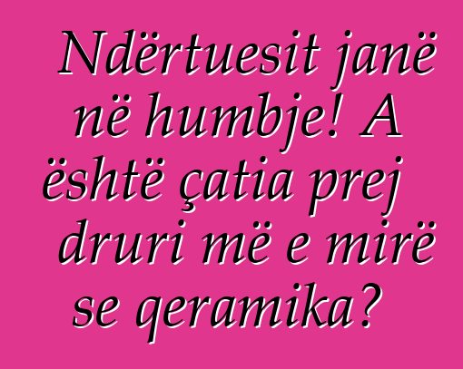 Ndërtuesit janë në humbje! A është çatia prej druri më e mirë se qeramika?