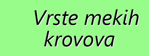 Vrste mekih krovova