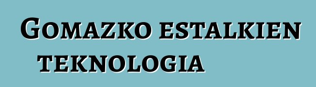 Gomazko estalkien teknologia