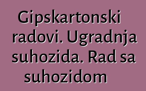 Gipskartonski radovi. Ugradnja suhozida. Rad sa suhozidom