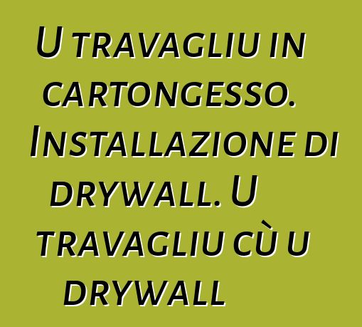 U travagliu in cartongesso. Installazione di drywall. U travagliu cù u drywall