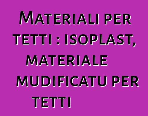 Materiali per tetti : isoplast, materiale mudificatu per tetti