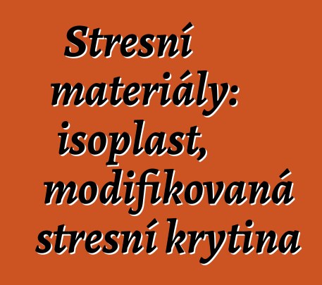 Střešní materiály: isoplast, modifikovaná střešní krytina