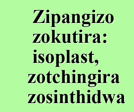 Zipangizo zokutira: isoplast, zotchingira zosinthidwa