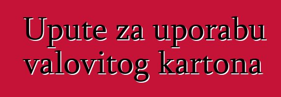 Upute za uporabu valovitog kartona