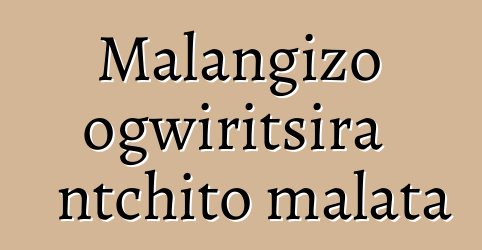 Malangizo ogwiritsira ntchito malata