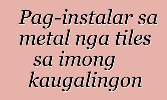 Pag-instalar sa metal nga tiles sa imong kaugalingon