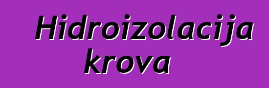 Hidroizolacija krova