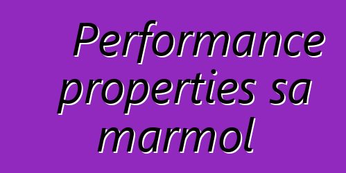 Performance properties sa marmol