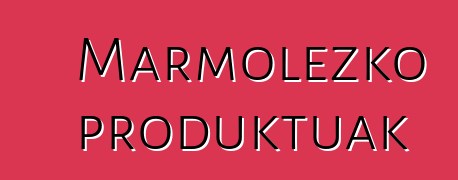 Marmolezko produktuak