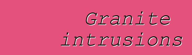 Granite intrusions