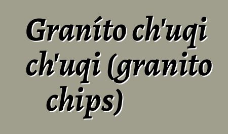 Graníto ch’uqi ch’uqi (granito chips)