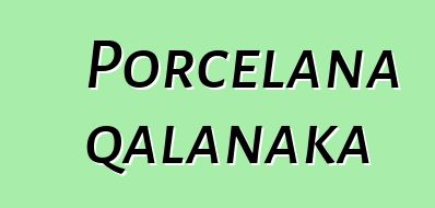 Porcelana qalanaka