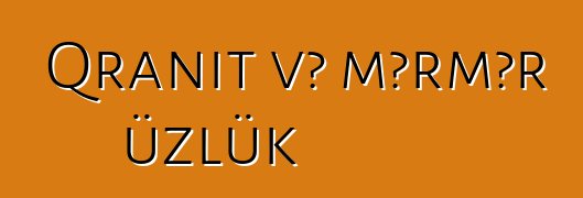 Qranit və mərmər üzlük