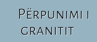 Përpunimi i granitit