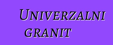 Univerzalni granit