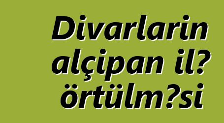 Divarların alçıpan ilə örtülməsi