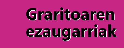 Graritoaren ezaugarriak