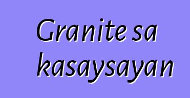 Granite sa kasaysayan