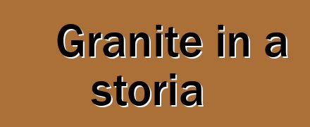 Granite in a storia