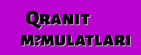 Qranit məmulatları