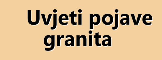 Uvjeti pojave granita