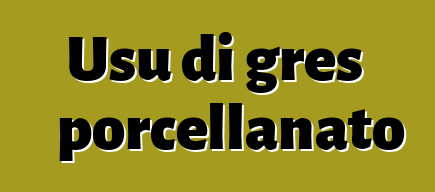 Usu di gres porcellanato