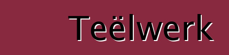 Teëlwerk