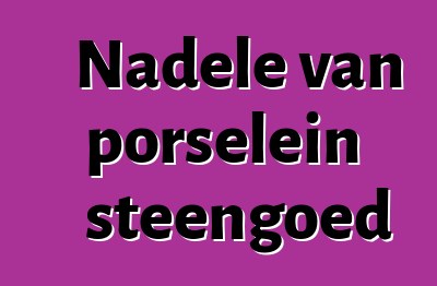 Nadele van porselein steengoed