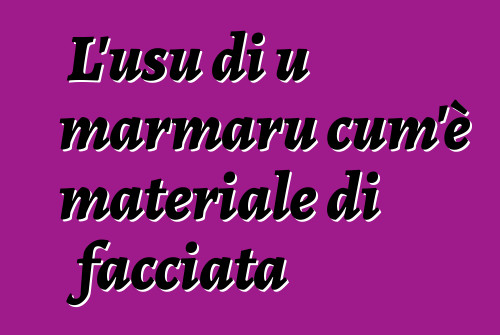 L'usu di u marmaru cum'è materiale di facciata