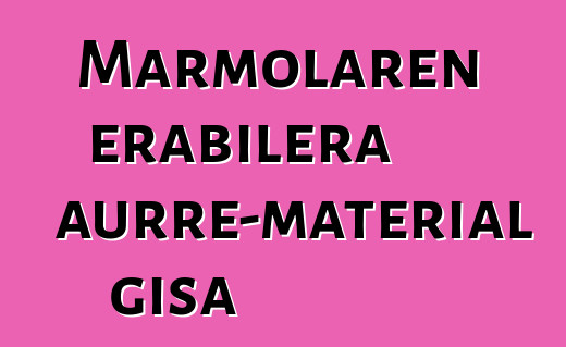 Marmolaren erabilera aurre-material gisa