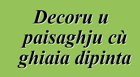 Decoru u paisaghju cù ghiaia dipinta