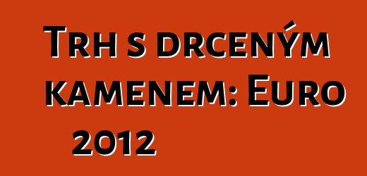 Trh s drceným kamenem: Euro 2012