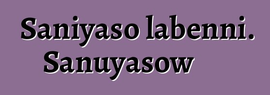 Saniyaso labɛnni. Sanuyasow