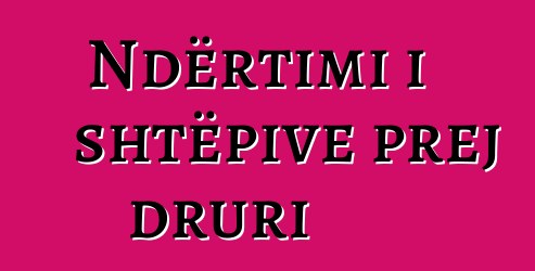 Ndërtimi i shtëpive prej druri