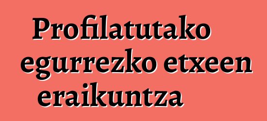 Profilatutako egurrezko etxeen eraikuntza