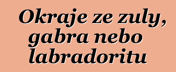 Okraje ze žuly, gabra nebo labradoritu