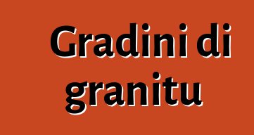 Gradini di granitu