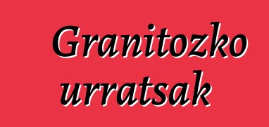 Granitozko urratsak